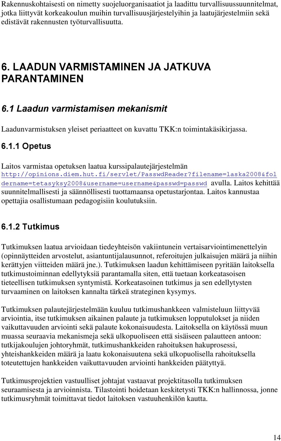 diem.hut.fi/servlet/passwdreader?filename=laska2008&fol dername=tetasyksy2008&username=username&passwd=passwd avulla.