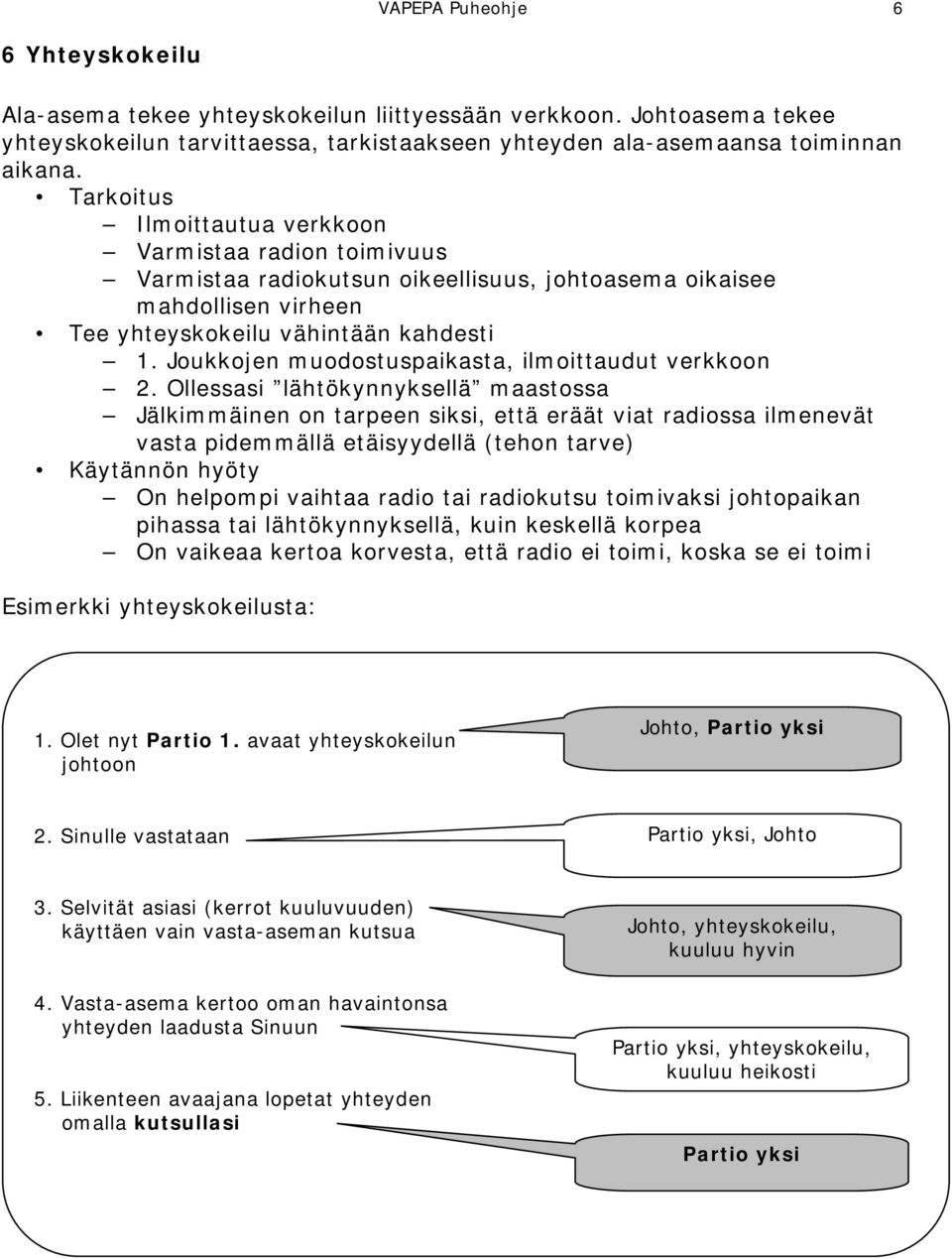 Joukkojen muodostuspaikasta, ilmoittaudut verkkoon 2.