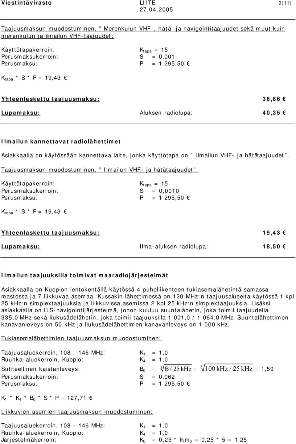 laite, jonka käyttötapa on Ilmailun VHF- ja hätätaajuudet. Taajuusmaksun muodostuminen, Ilmailun VHF- ja hätätaajuudet.