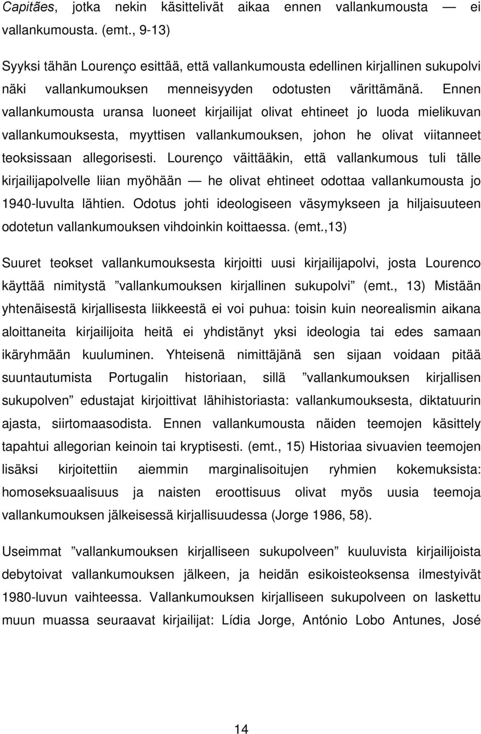 Ennen vallankumousta uransa luoneet kirjailijat olivat ehtineet jo luoda mielikuvan vallankumouksesta, myyttisen vallankumouksen, johon he olivat viitanneet teoksissaan allegorisesti.