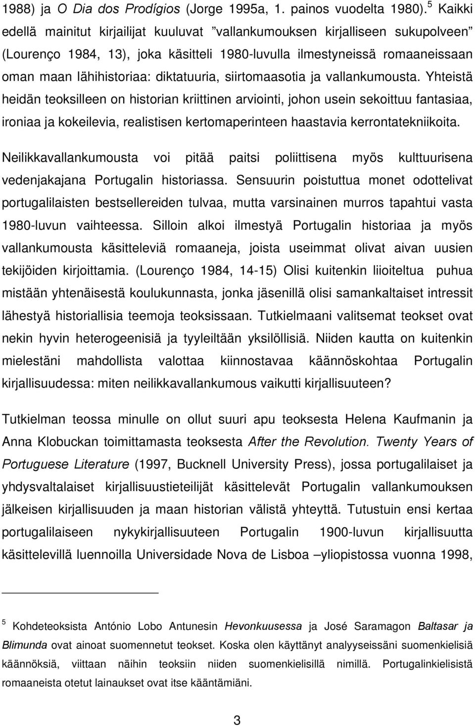 diktatuuria, siirtomaasotia ja vallankumousta.