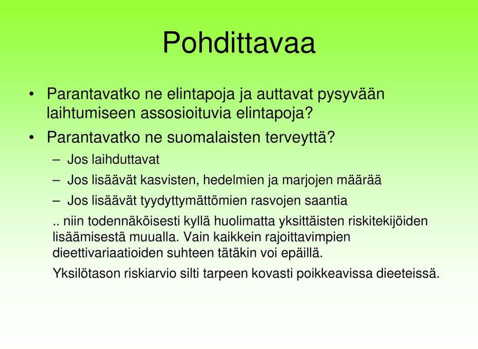 Jos laihduttavat Jos lisäävät kasvisten, hedelmien ja marjojen määrää Jos lisäävät tyydyttymättömien rasvojen saantia.