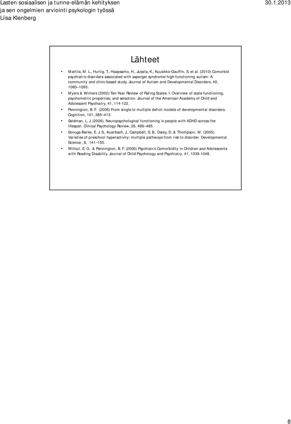 Myers & Winters (2002) Ten-Year Review of Rating Scales. I: Overview of scale functioning, psychometric properties, and selection.