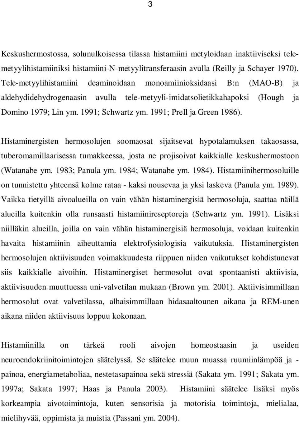 1991; Prell ja Green 1986).