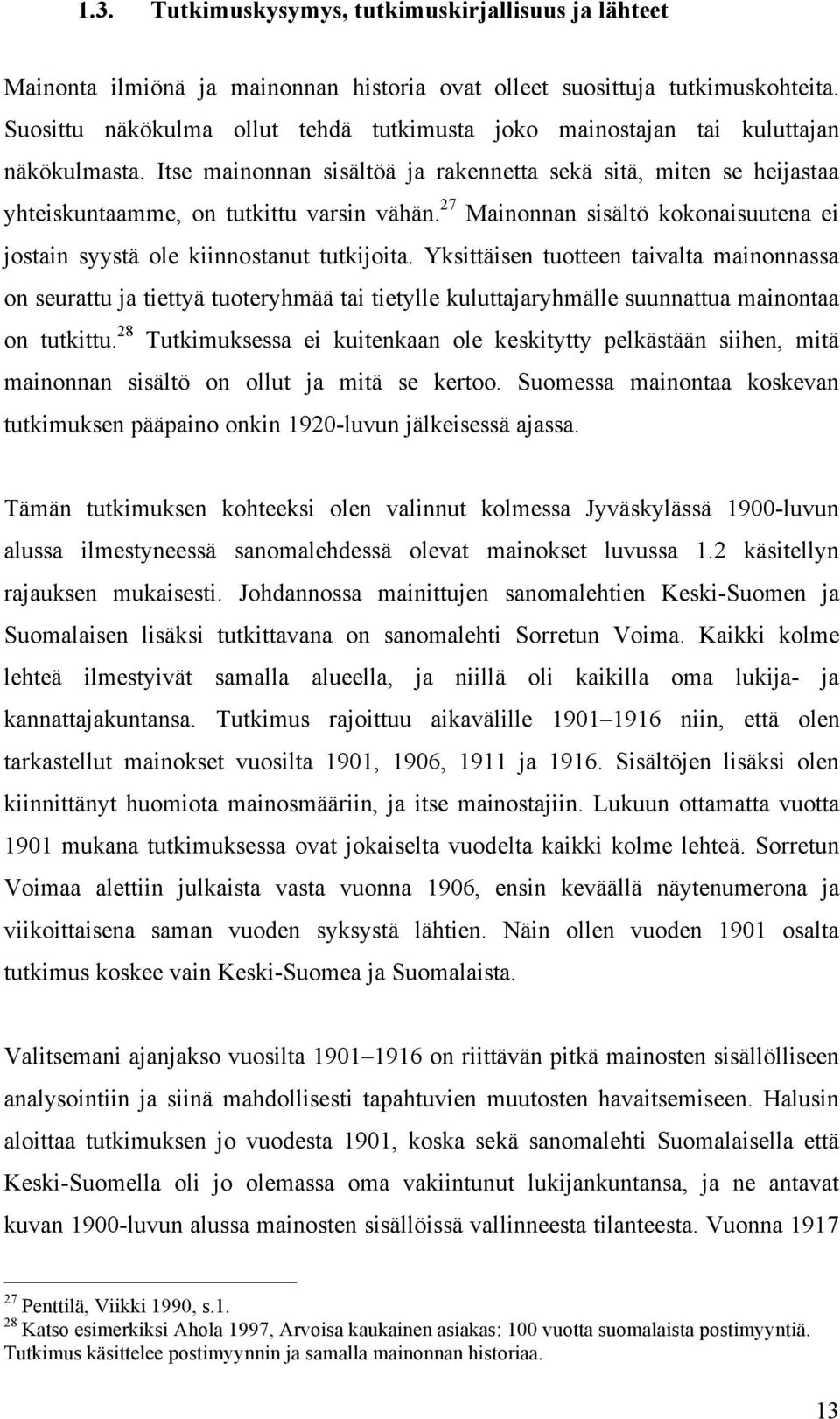 27 Mainonnan sisältö kokonaisuutena ei jostain syystä ole kiinnostanut tutkijoita.