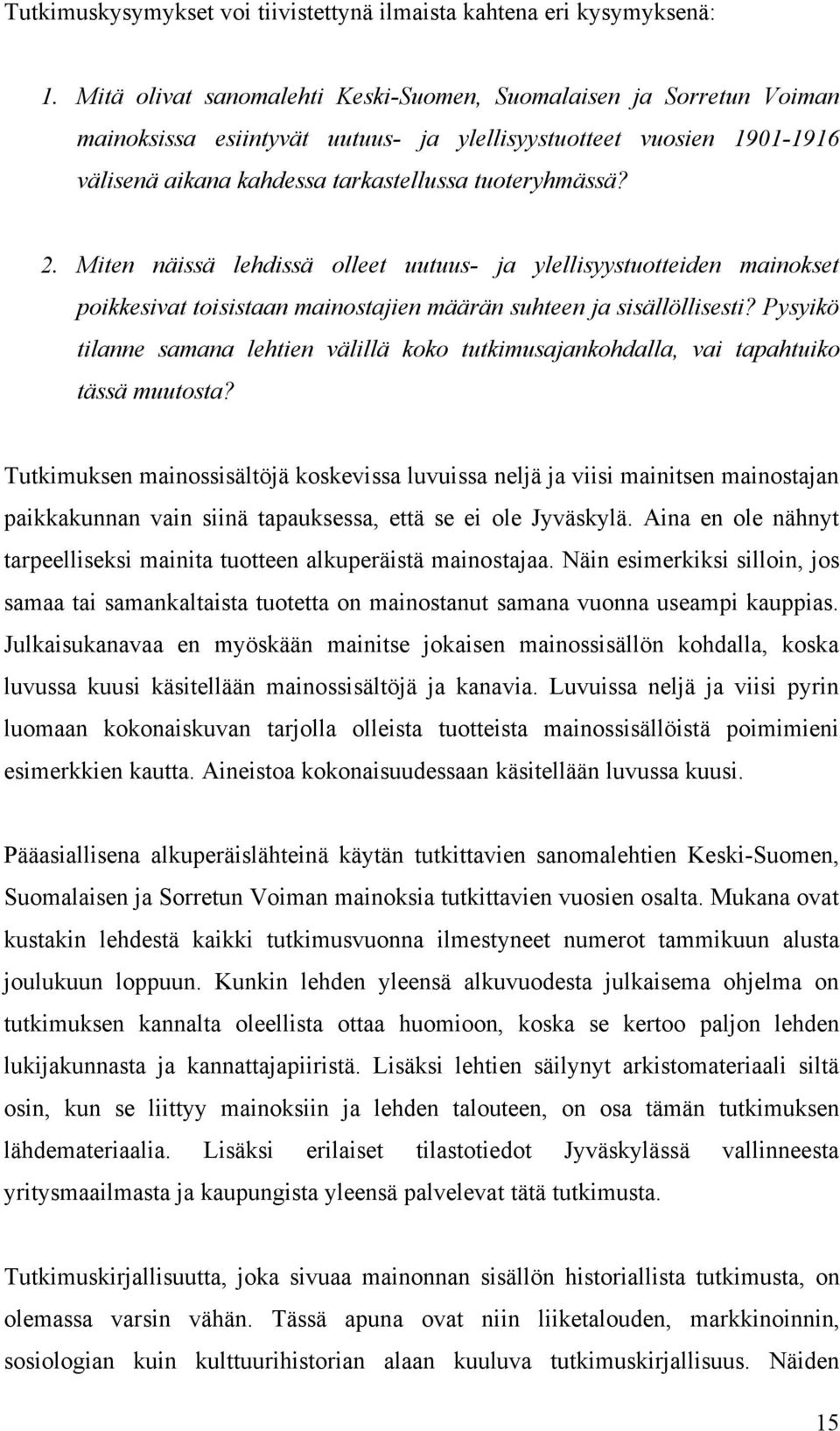 Miten näissä lehdissä olleet uutuus- ja ylellisyystuotteiden mainokset poikkesivat toisistaan mainostajien määrän suhteen ja sisällöllisesti?