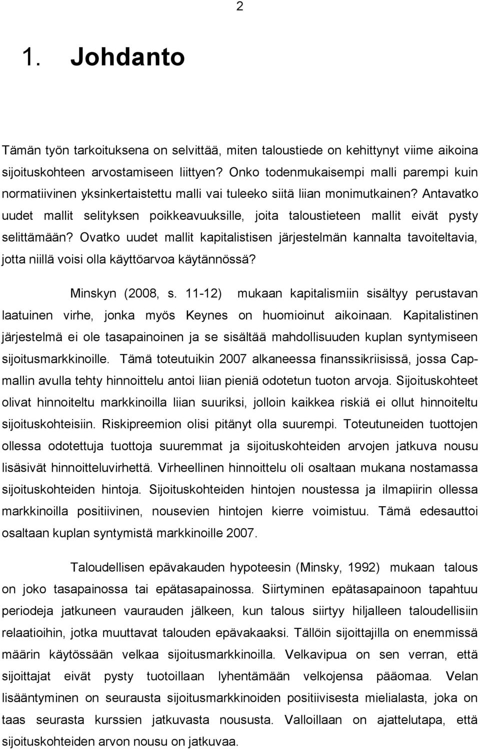 Antavatko uudet mallit selityksen poikkeavuuksille, joita taloustieteen mallit eivät pysty selittämään?
