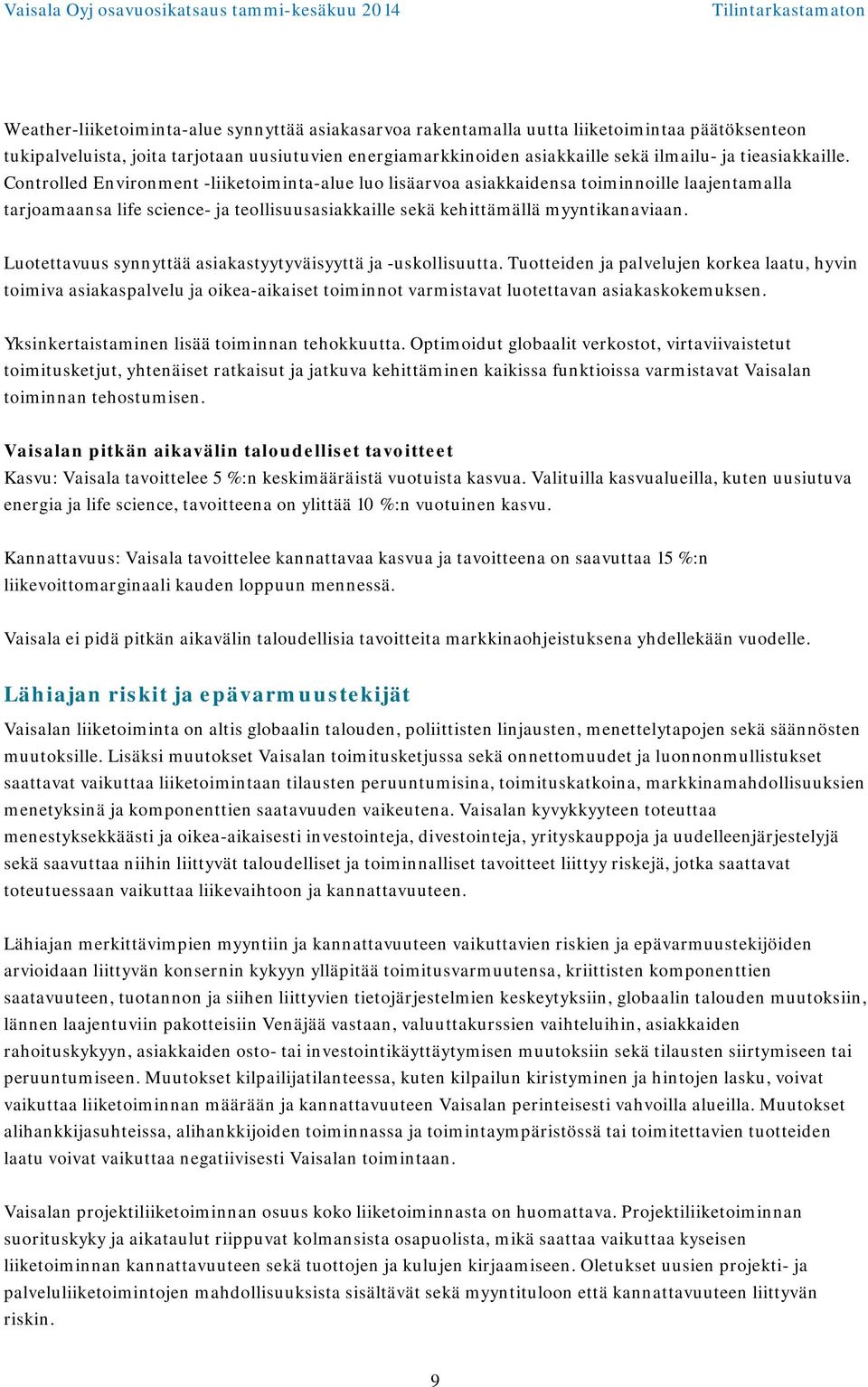 Controlled Environment -liiketoiminta-alue luo lisäarvoa asiakkaidensa toiminnoille laajentamalla tarjoamaansa life science- ja teollisuusasiakkaille sekä kehittämällä myyntikanaviaan.