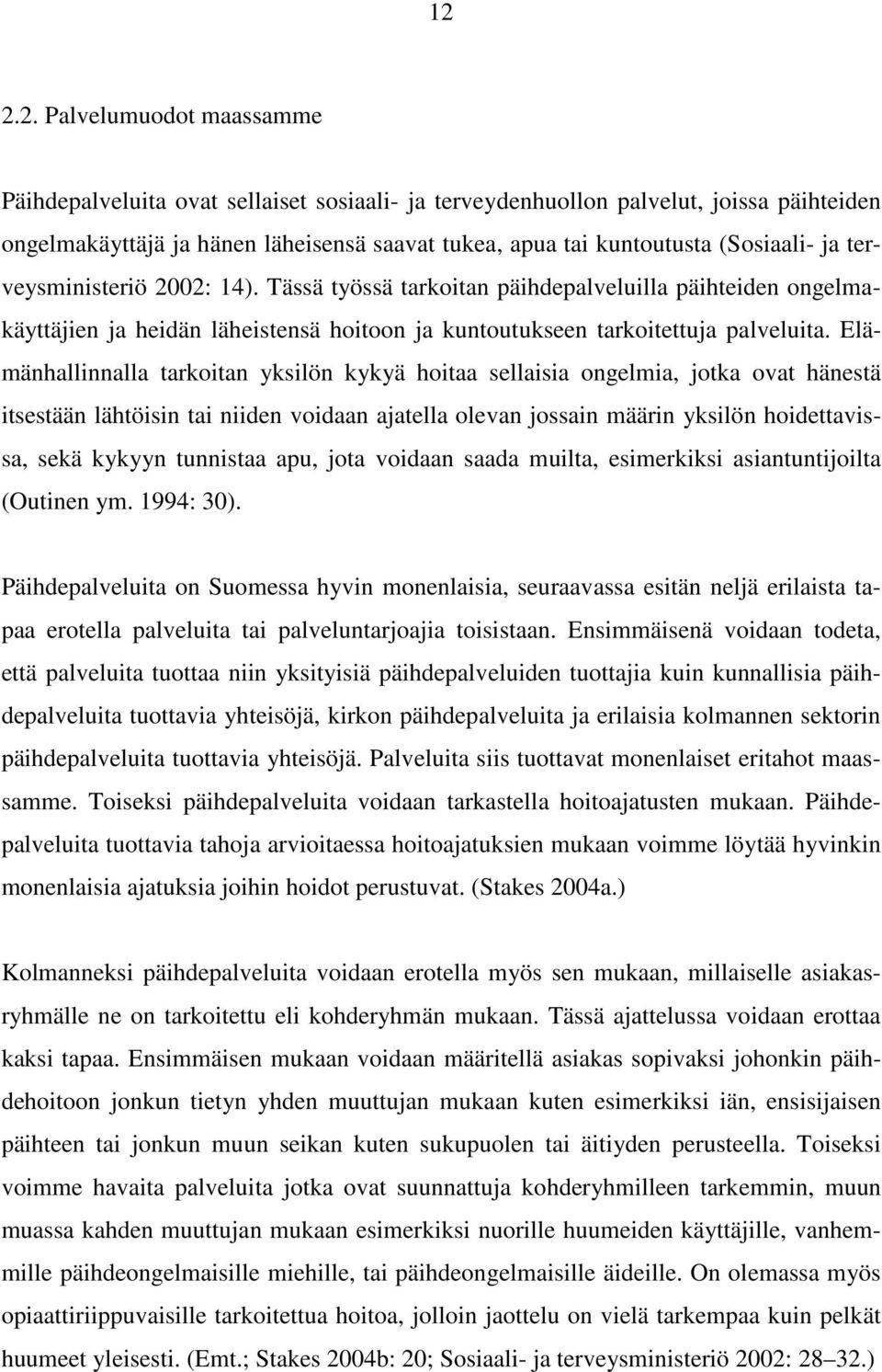 Elämänhallinnalla tarkoitan yksilön kykyä hoitaa sellaisia ongelmia, jotka ovat hänestä itsestään lähtöisin tai niiden voidaan ajatella olevan jossain määrin yksilön hoidettavissa, sekä kykyyn