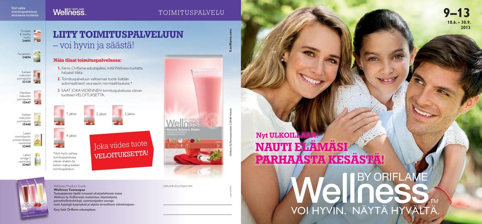Toimituspalveluun valitsemasi tuote lisätään automaattisesti seuraaviin normaalitilauksiisi.* 3. SAAT JOKA VIIDENNEN toimituspalvelussa olevan tuotteen VELOITUKSETTA. fi.oriflame.com 18.6. 30.9.