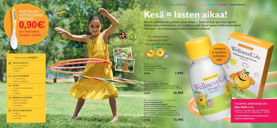 kesäisiä puistoja! Wellness Kid s Spoon Lasten mittalusikka Mittalusikalla saa annosteltua 5 ml kalaöljyä.