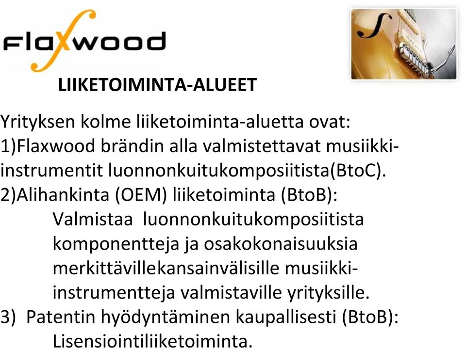 2)Alihankinta (OEM) liiketoiminta (BtoB): Valmistaa luonnonkuitukomposiitista komponentteja ja
