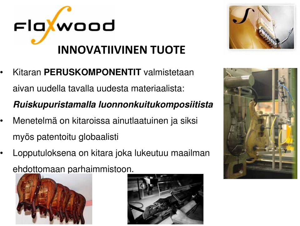 luonnonkuitukomposiitista Menetelmä on kitaroissa ainutlaatuinen ja siksi