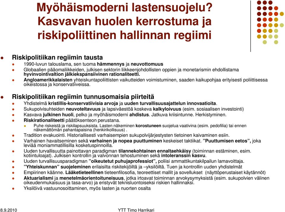 sektorin liikkeenjohdollisten oppien ja monetarismin ehdollistama hyvinvointivaltion jälkiekspansiivinen rationaliteetti.