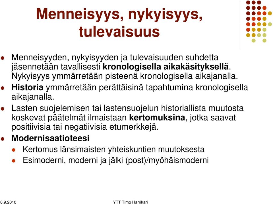 Historia ymmärretään perättäisinä tapahtumina kronologisella aikajanalla.