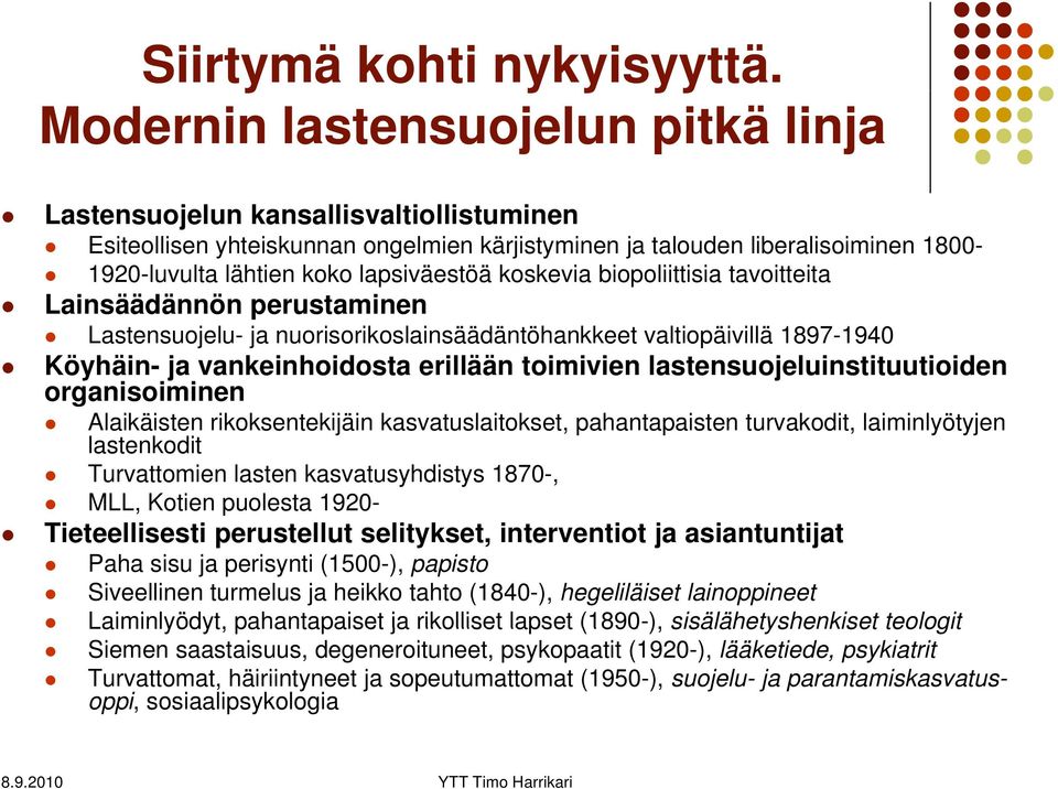 lapsiväestöä koskevia biopoliittisia tavoitteita Lainsäädännön perustaminen Lastensuojelu- ja nuorisorikoslainsäädäntöhankkeet valtiopäivillä 1897-1940 Köyhäin- ja vankeinhoidosta erillään toimivien