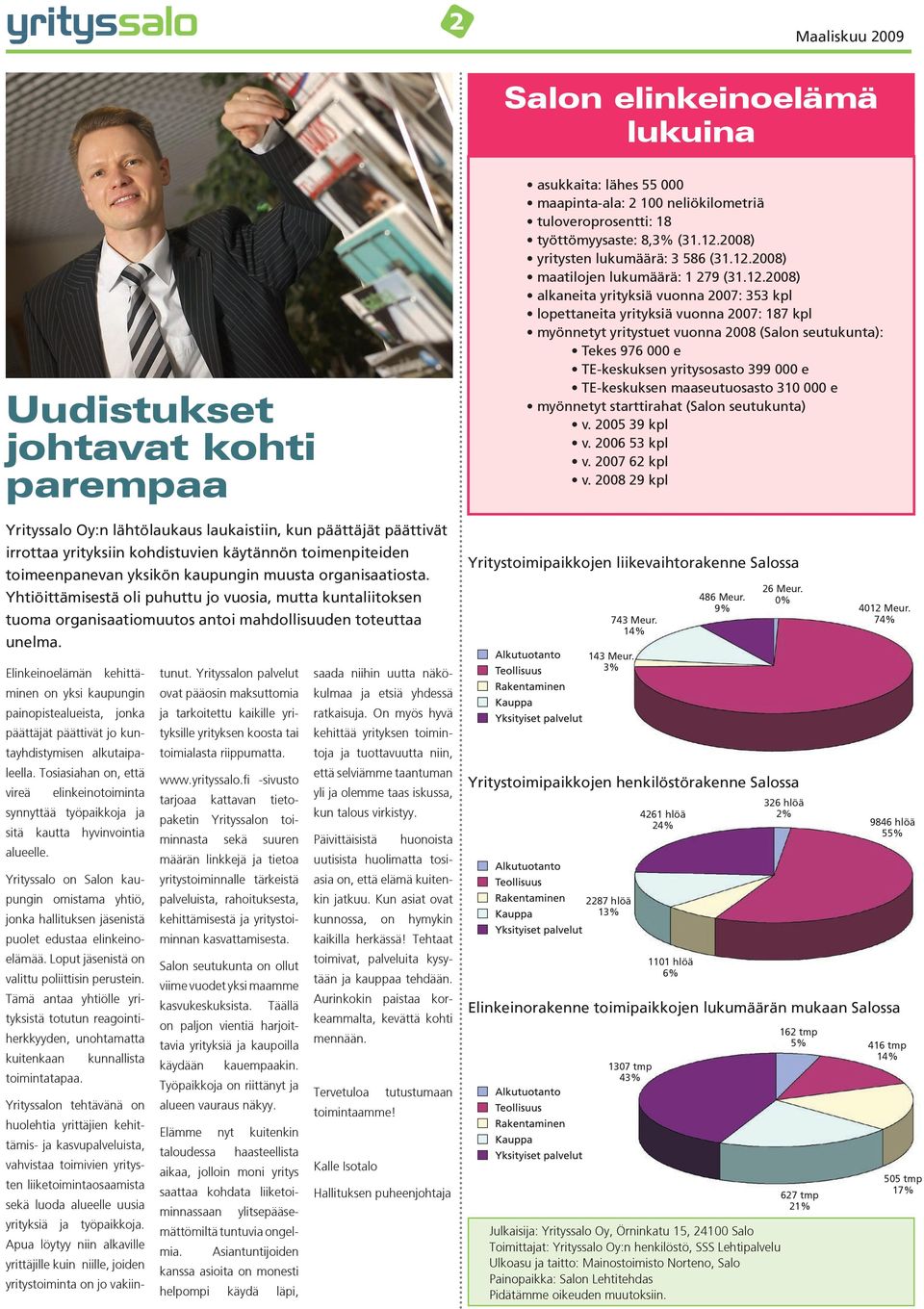 Elinkeinoelämän kehittäminen on yksi kaupungin painopistealueista, jonka päättäjät päättivät jo kuntayhdistymisen alkutaipaleella.