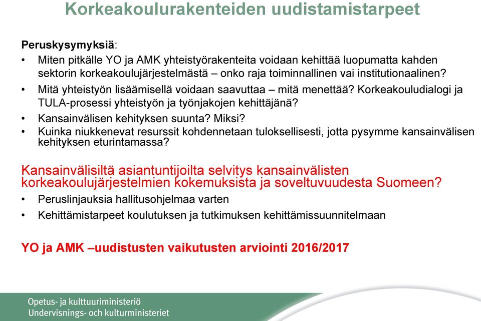 Miksi? Kuinka niukkenevat resurssit kohdennetaan tuloksellisesti, jotta pysymme kansainvälisen kehityksen eturintamassa?