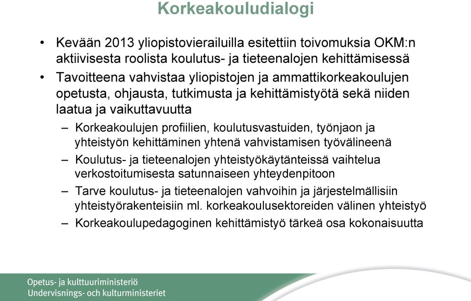 työnjaon ja yhteistyön kehittäminen yhtenä vahvistamisen työvälineenä Koulutus- ja tieteenalojen yhteistyökäytänteissä vaihtelua verkostoitumisesta satunnaiseen yhteydenpitoon