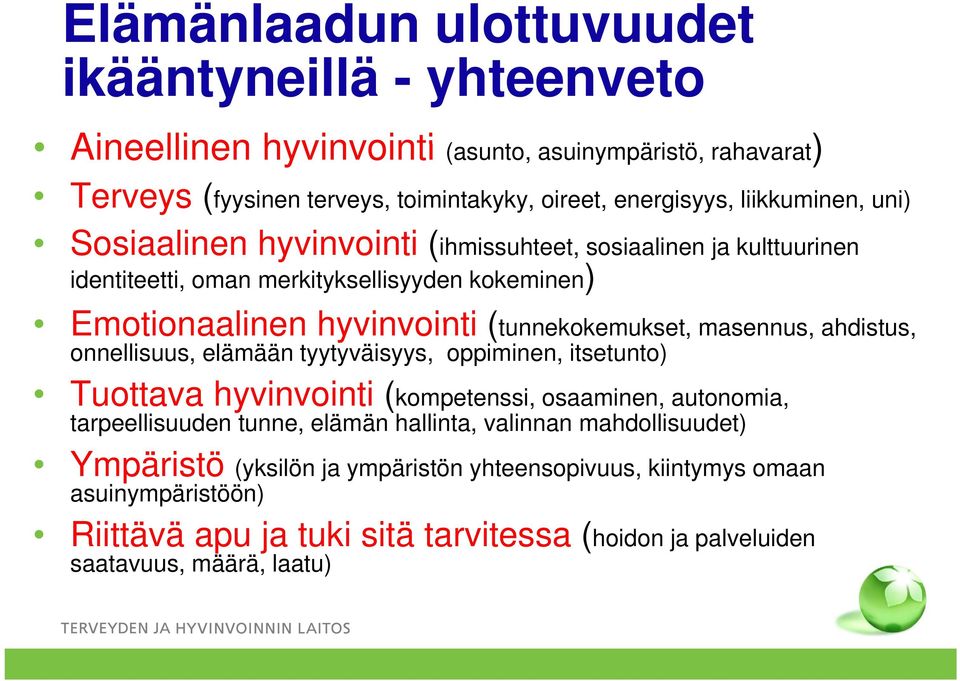 k k t masennus, ahdistus, onnellisuus, elämään tyytyväisyys, oppiminen, itsetunto) Tuottava hyvinvointi (kompetenssi,( osaaminen, autonomia, tarpeellisuuden tunne, elämän hallinta,