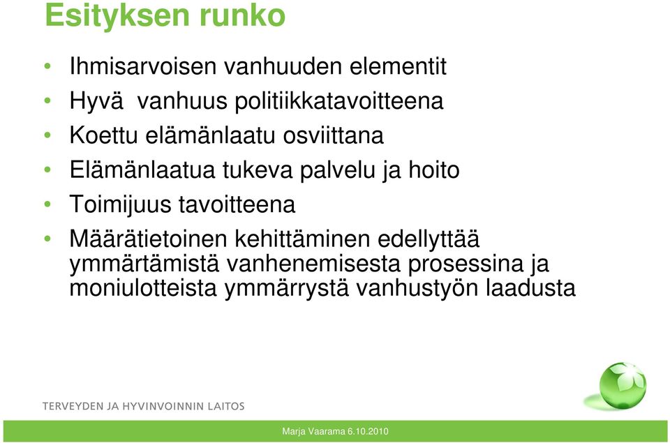 ja hoito Toimijuus tavoitteena Määrätietoinen kehittäminen edellyttää