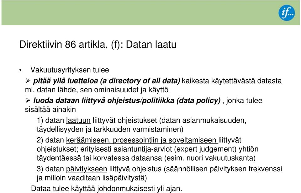 asianmukaisuuden, täydellisyyden ja tarkkuuden varmistaminen) 2) datan keräämiseen, prosessointiin ja soveltamiseen liittyvät ohjeistukset; erityisesti asiantuntija-arviot (expert