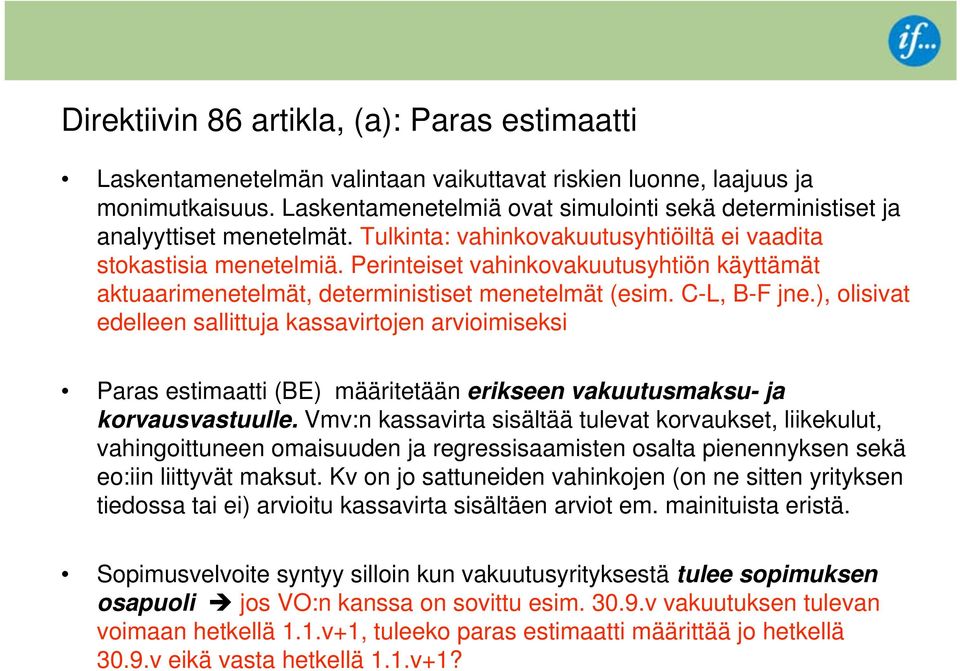 Perinteiset vahinkovakuutusyhtiön käyttämät aktuaarimenetelmät, deterministiset menetelmät (esim. C-L, B-F jne.