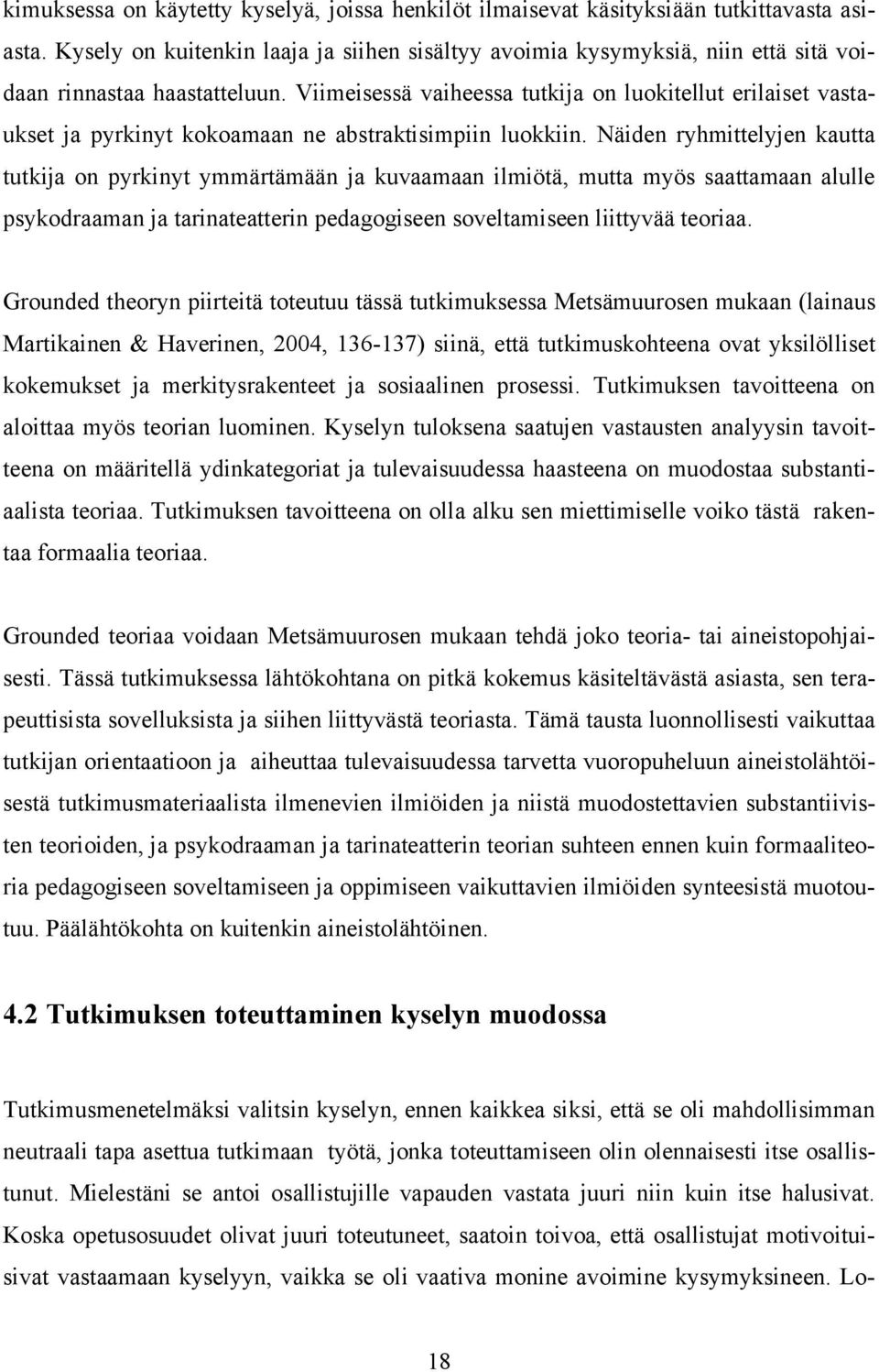 Viimeisessä vaiheessa tutkija on luokitellut erilaiset vastaukset ja pyrkinyt kokoamaan ne abstraktisimpiin luokkiin.