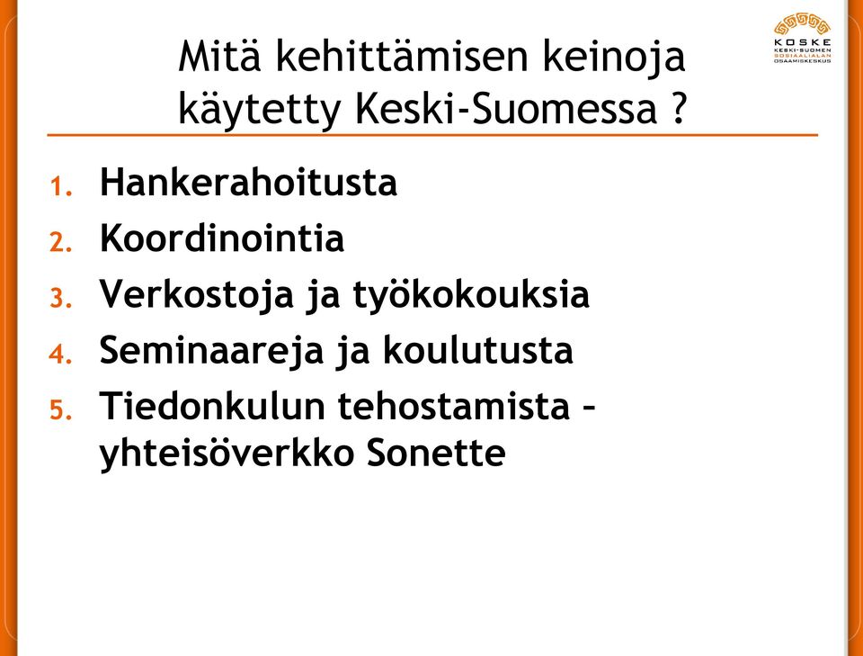 Koordinointia 3. Verkostoja ja työkokouksia 4.