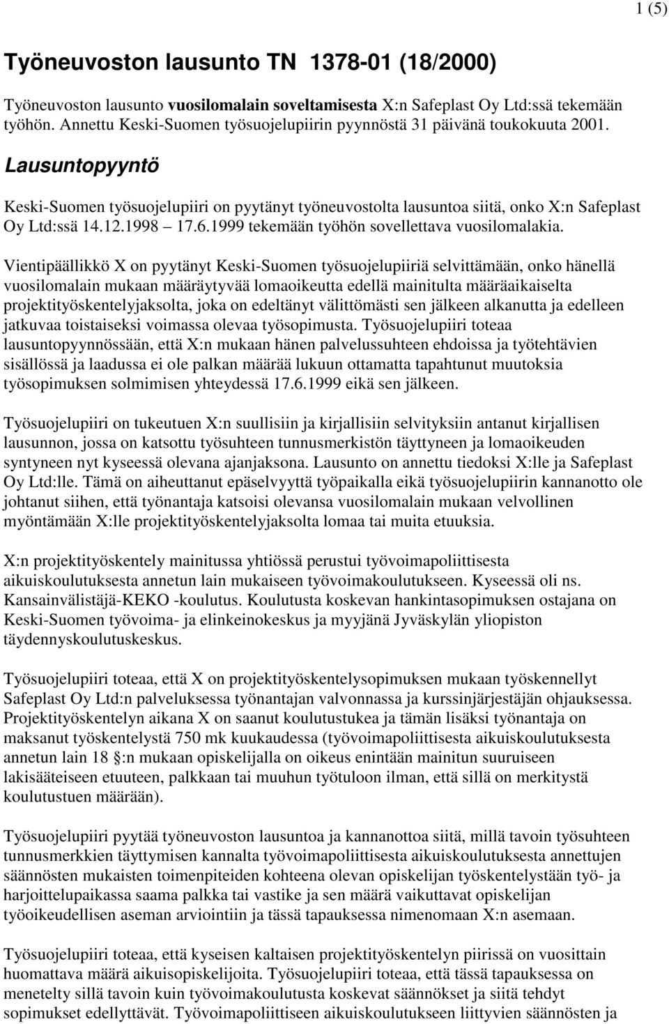 1998 17.6.1999 tekemään työhön sovellettava vuosilomalakia.