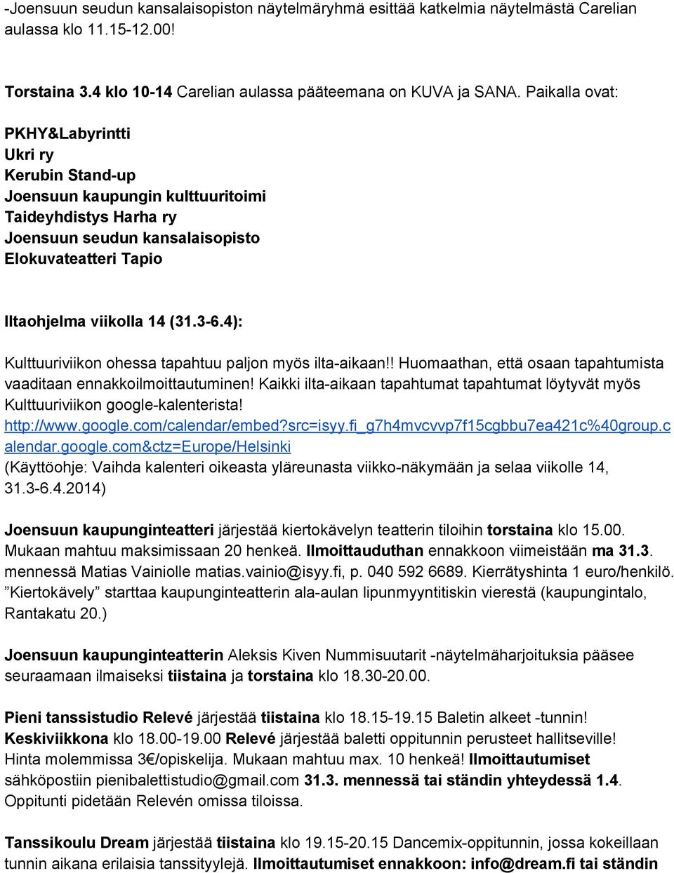 4): Kulttuuriviikon ohessa tapahtuu paljon myös ilta aikaan!! Huomaathan, että osaan tapahtumista vaaditaan ennakkoilmoittautuminen!