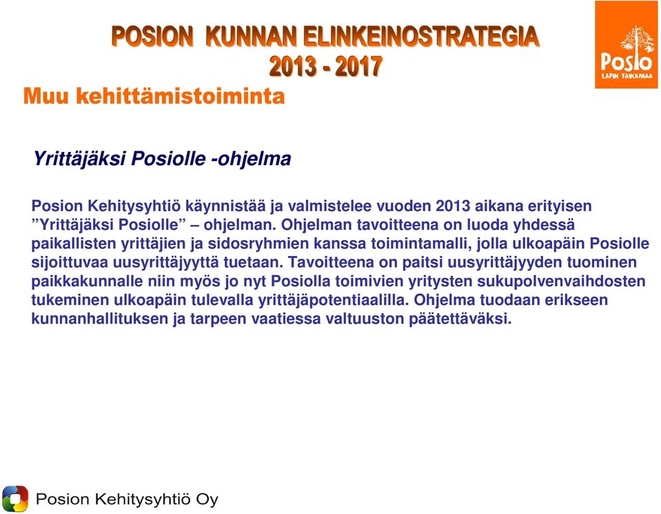 uusyrittäjyyttä tuetaan.