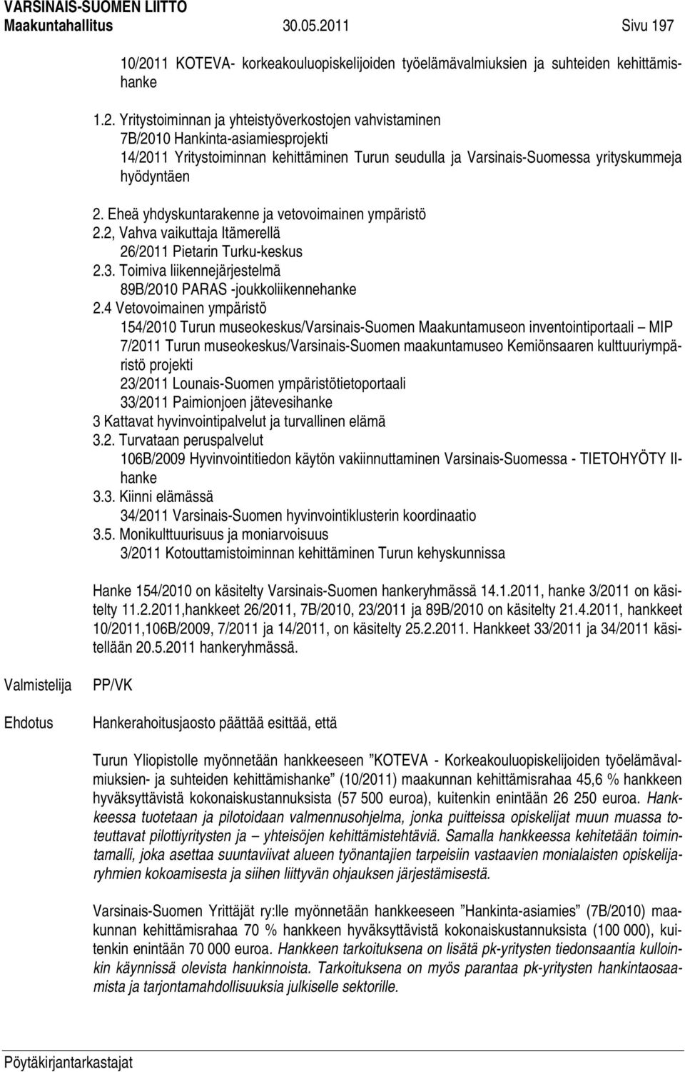 11 KOTEVA- korkeakouluopiskelijoiden työelämävalmiuksien ja suhteiden kehittämishanke 1.2.