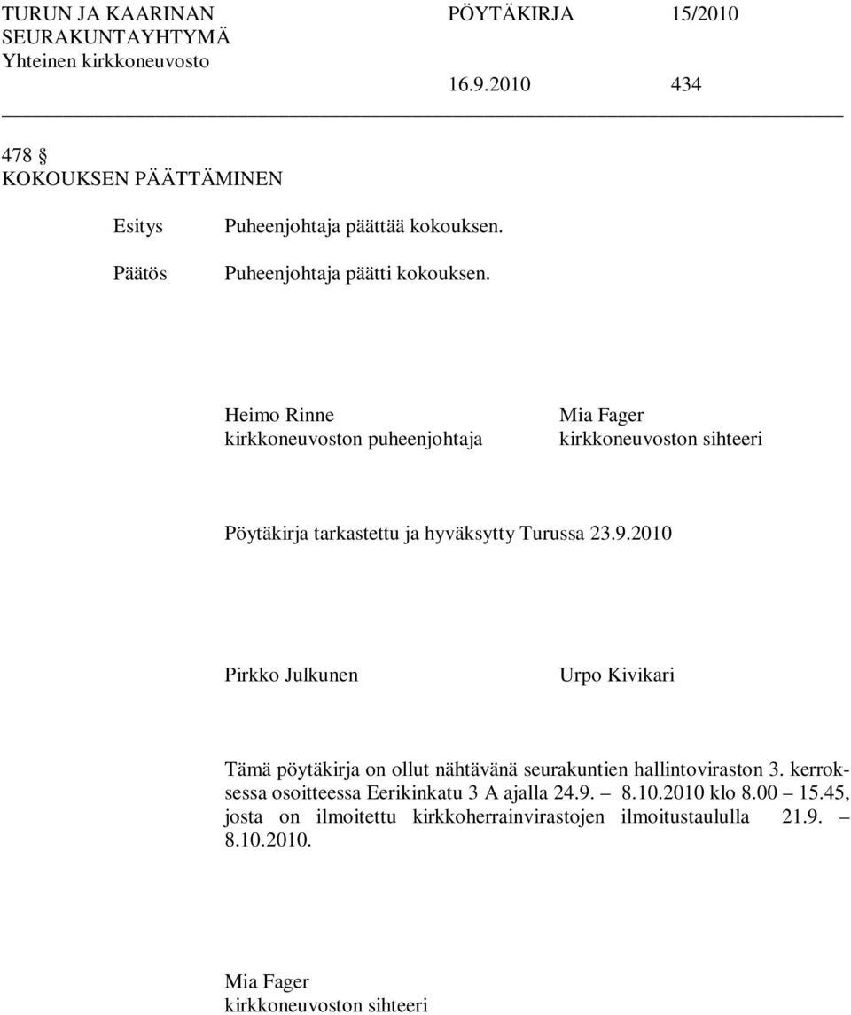 2010 Pirkko Julkunen Urpo Kivikari Tämä pöytäkirja on ollut nähtävänä seurakuntien hallintoviraston 3.