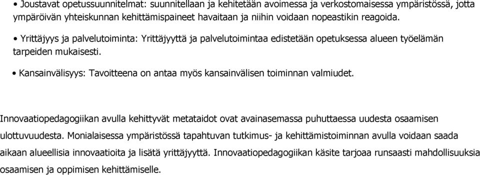 Kansainvälisyys: Tavoitteena on antaa myös kansainvälisen toiminnan valmiudet.