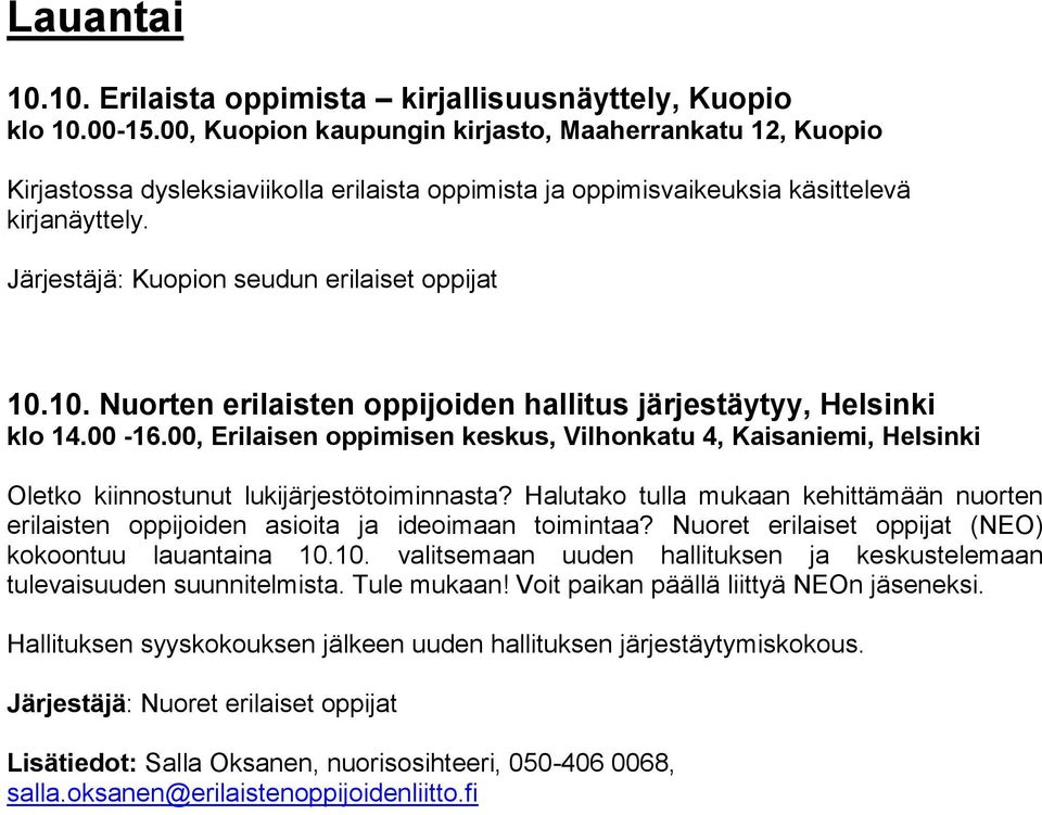 Järjestäjä: Kuopion seudun erilaiset oppijat 10.10. Nuorten erilaisten oppijoiden hallitus järjestäytyy, Helsinki klo 14.00-16.