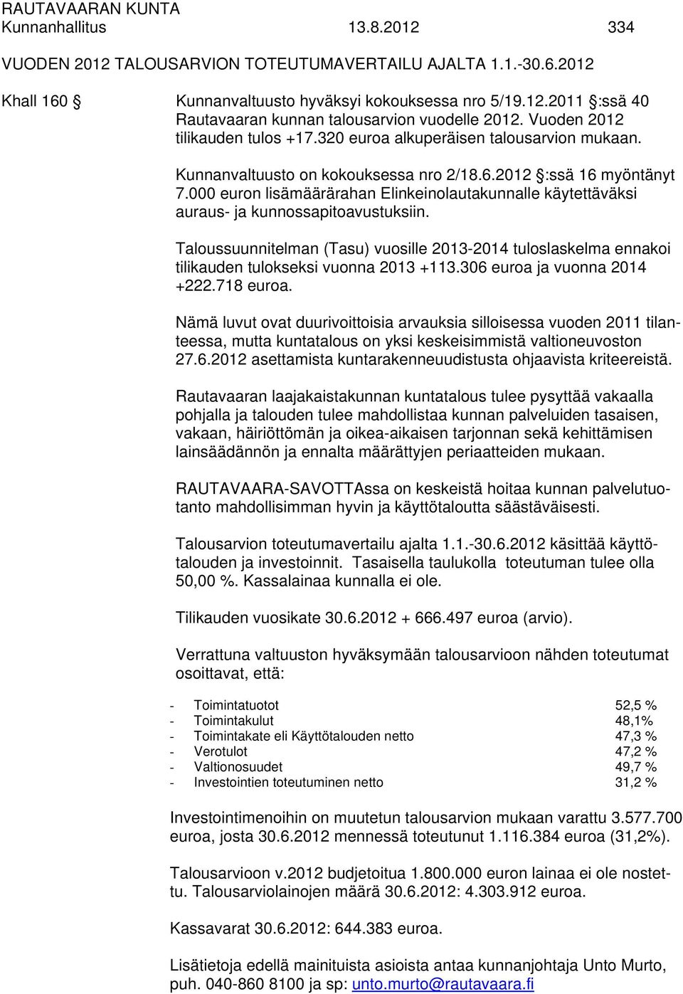 000 euron lisämäärärahan Elinkeinolautakunnalle käytettäväksi auraus- ja kunnossapitoavustuksiin.