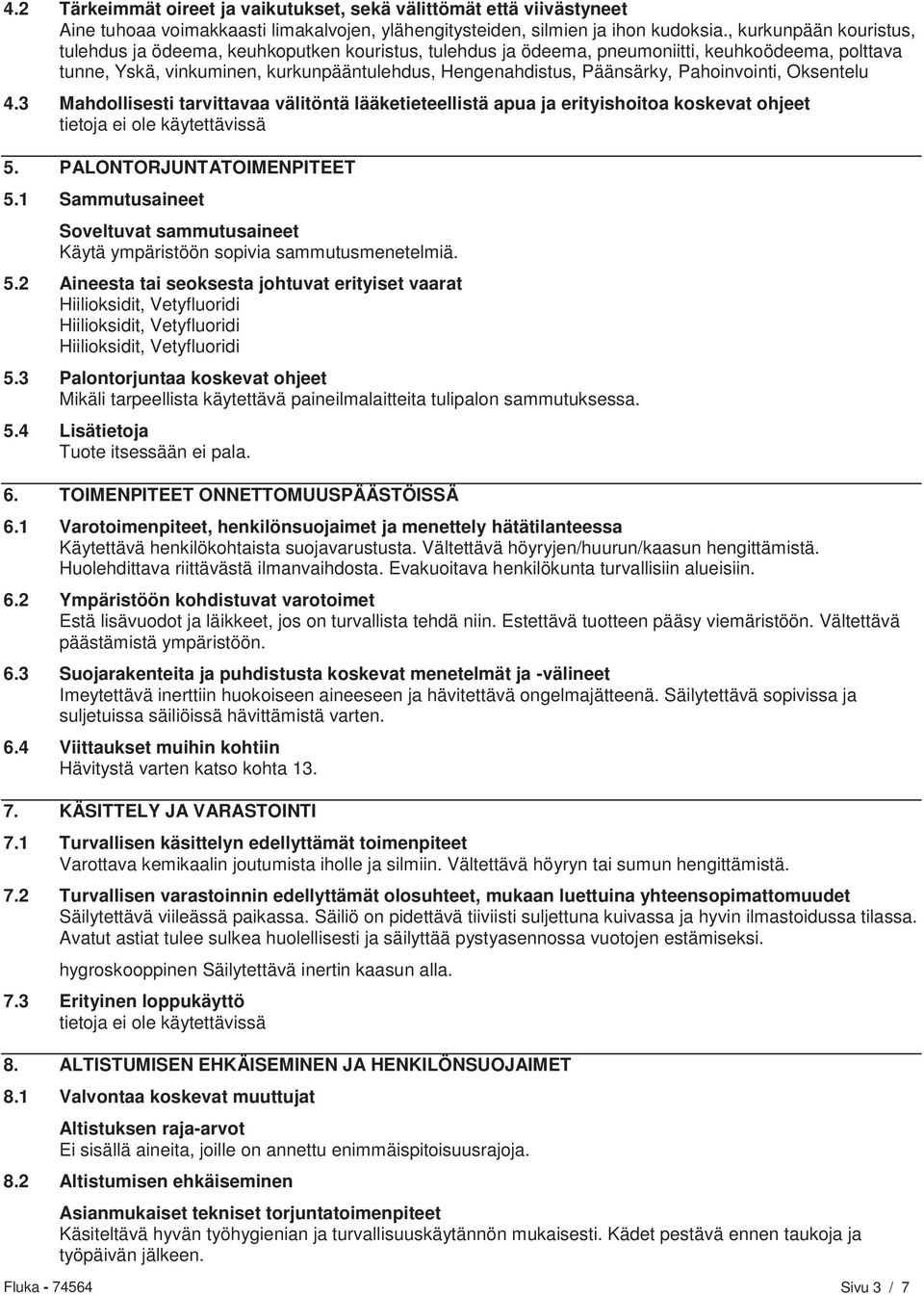 Pahoinvointi, Oksentelu 4.3 Mahdollisesti tarvittavaa välitöntä lääketieteellistä apua ja erityishoitoa koskevat ohjeet 5. PALONTORJUNTATOIMENPITEET 5.