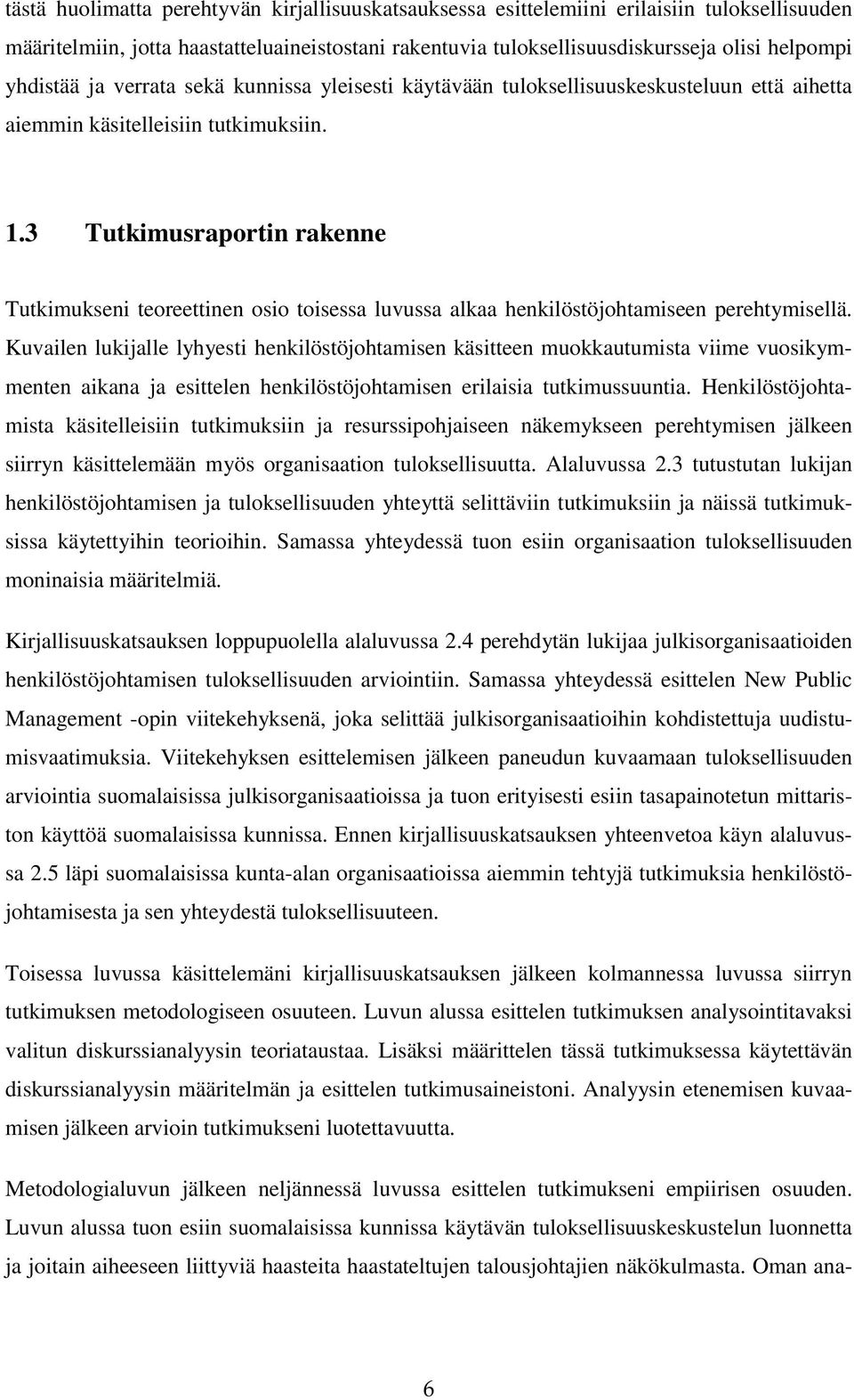 3 Tutkimusraportin rakenne Tutkimukseni teoreettinen osio toisessa luvussa alkaa henkilöstöjohtamiseen perehtymisellä.