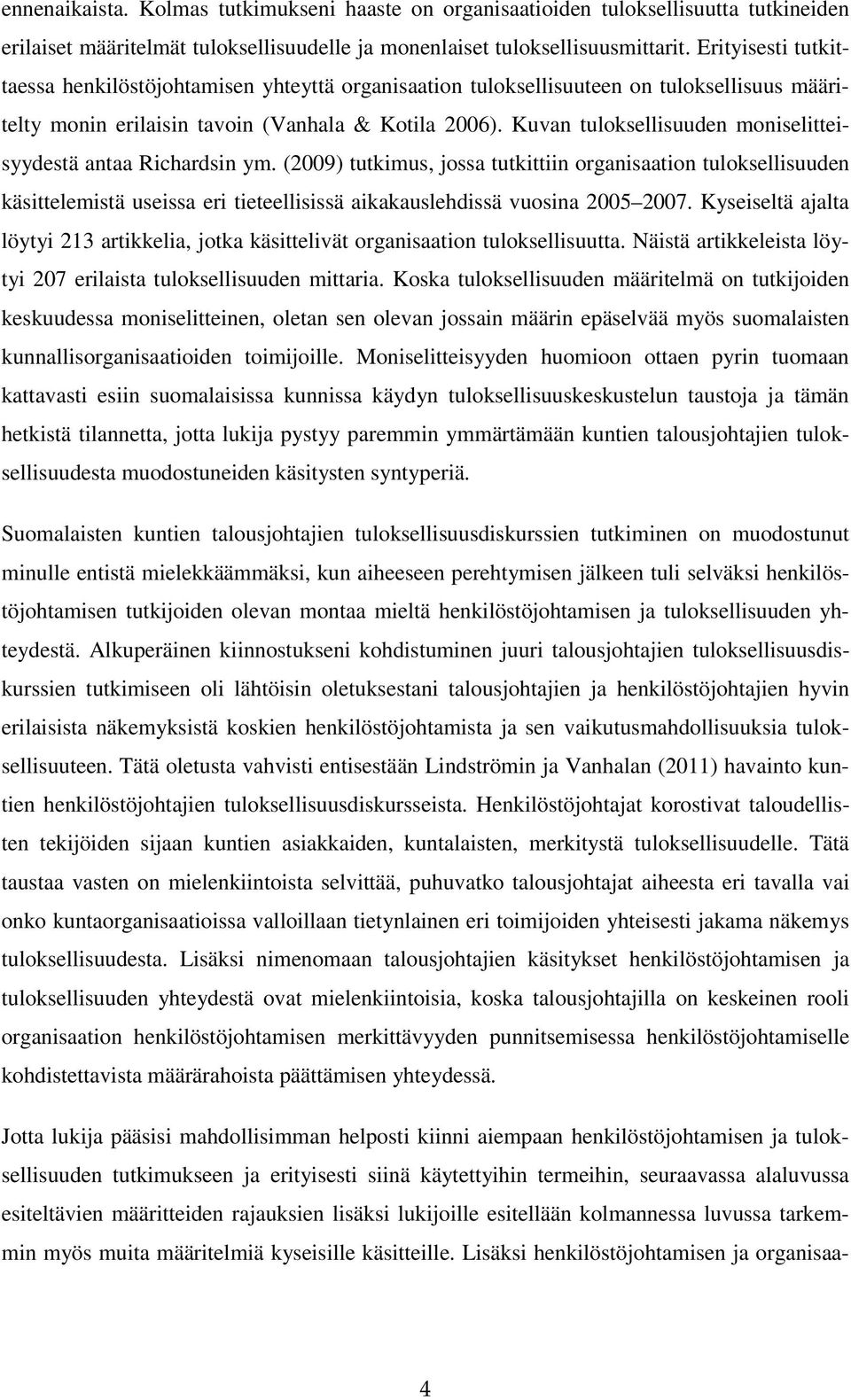 Kuvan tuloksellisuuden moniselitteisyydestä antaa Richardsin ym.