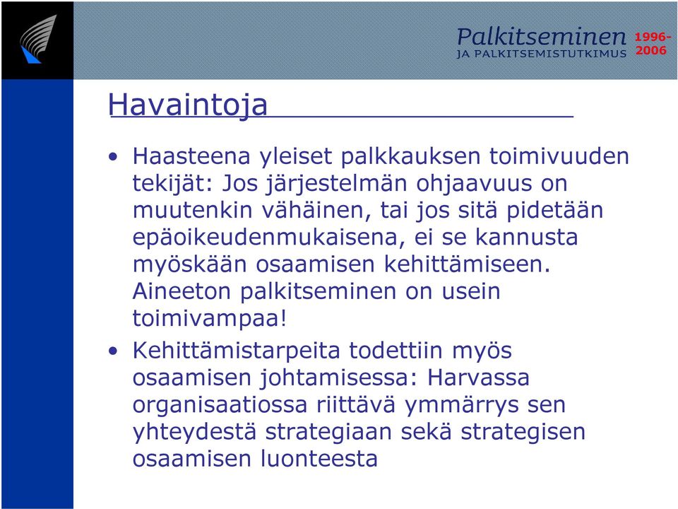 Aineeton palkitseminen on usein toimivampaa!