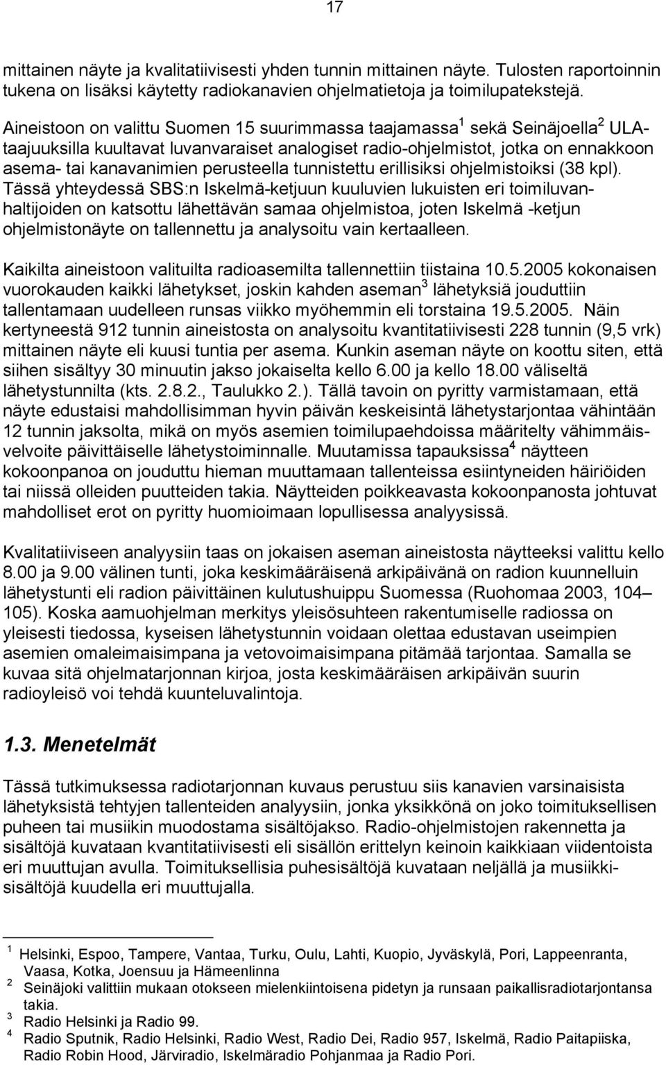 perusteella tunnistettu erillisiksi ohjelmistoiksi (38 kpl).