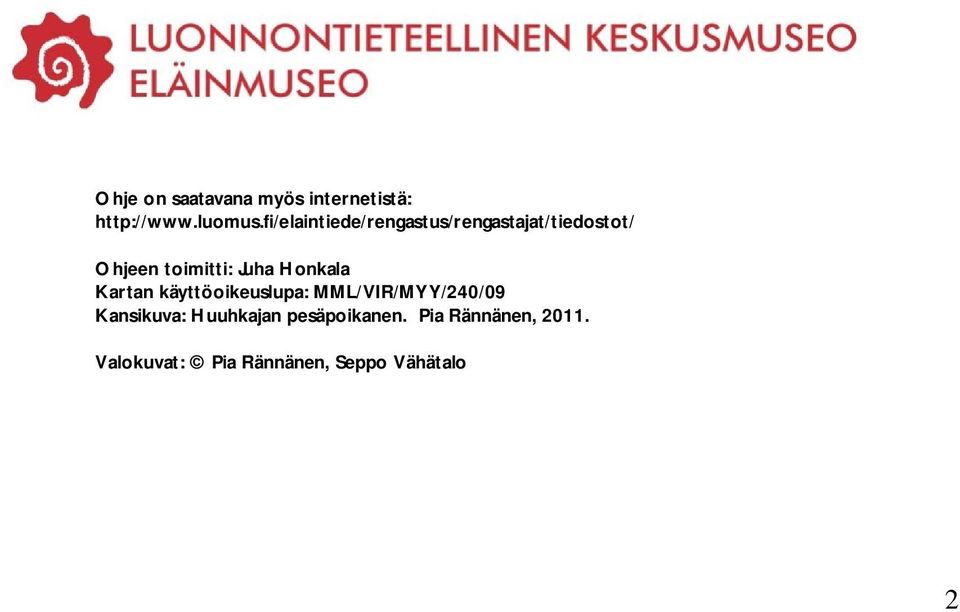 Juha Honkala Kartan käyttöoikeuslupa: MML/VIR/MYY/240/09 Kansikuva: