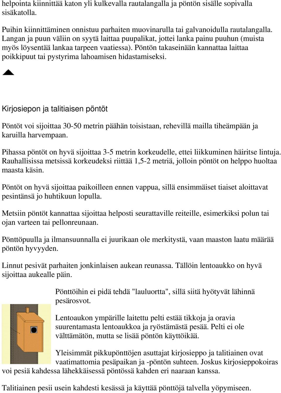 Pöntön takaseinään kannattaa laittaa poikkipuut tai pystyrima lahoamisen hidastamiseksi.