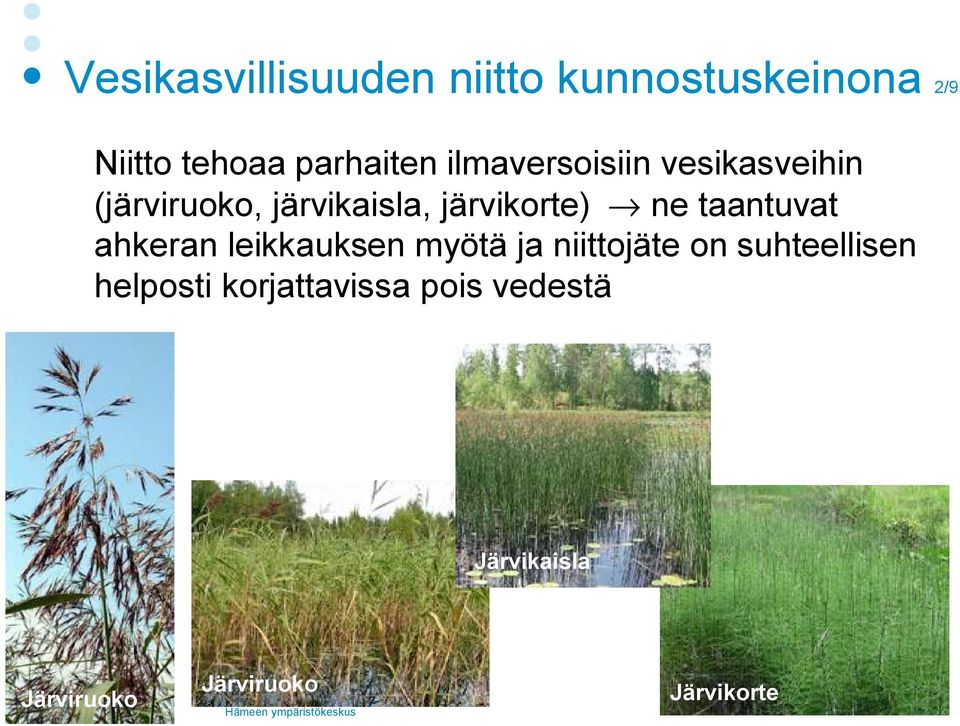 taantuvat ahkeran leikkauksen myötä ja niittojäte on suhteellisen