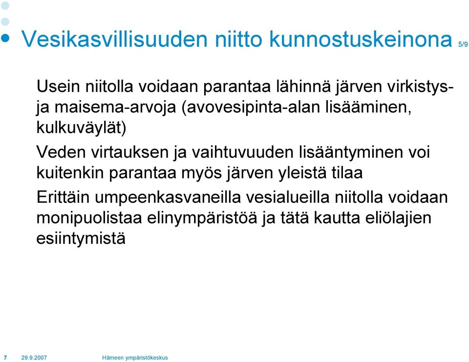 vaihtuvuuden lisääntyminen voi kuitenkin parantaa myös järven yleistä tilaa Erittäin