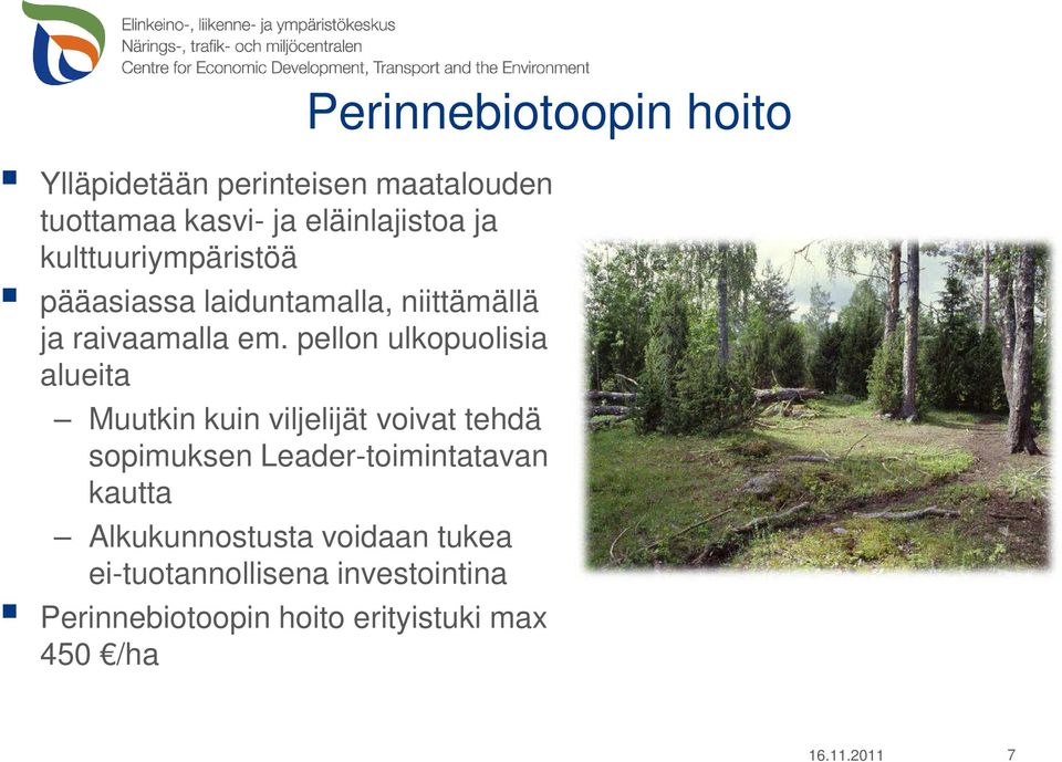 pellon ulkopuolisia alueita Muutkin kuin viljelijät voivat tehdä sopimuksen Leader-toimintatavan