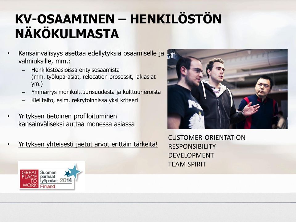 ) Ymmärrys monikulttuurisuudesta ja kulttuurieroista Kielitaito, esim.