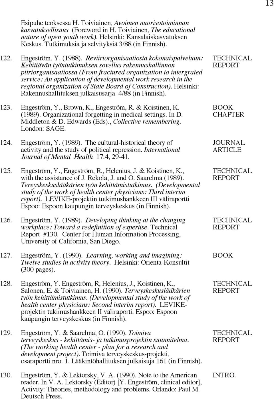 Reviiriorganisaatiosta kokonaispalveluun: TECHNICAL Kehittävän työntutkimuksen sovellus rakennushallinnon REPORT piiriorganisaatiossa (From fractured organization to intergrated service: An