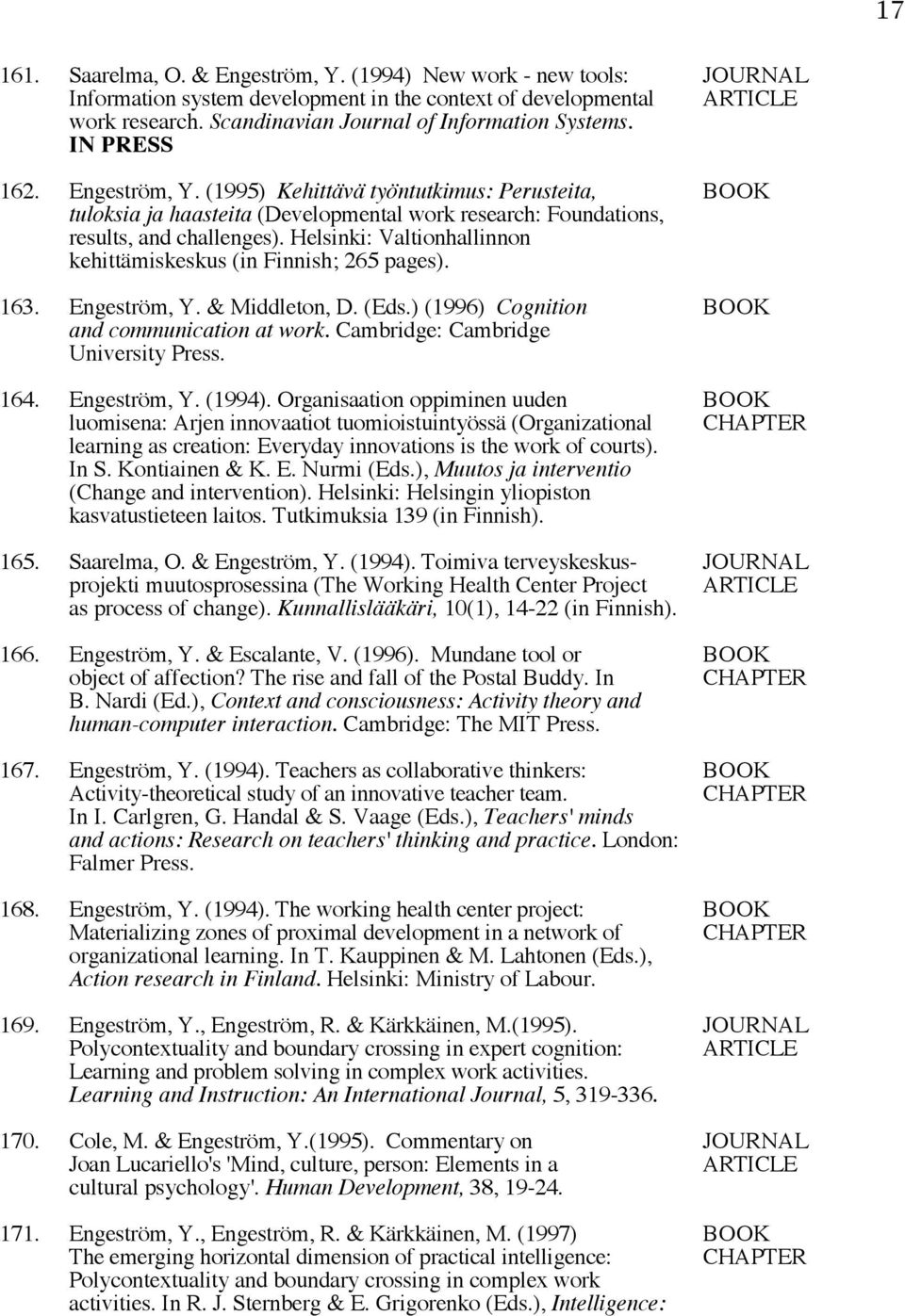 (1995) Kehittävä työntutkimus: Perusteita, BOOK tuloksia ja haasteita (Developmental work research: Foundations, results, and challenges).